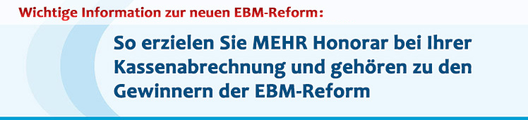 Wichtige Information zur neuen EBM-Reform: So erzielen Sie jetzt MEHR Honorar bei Ihrer Kassenabrechnung und gehren zu den Gewinnern der EBM-Reform